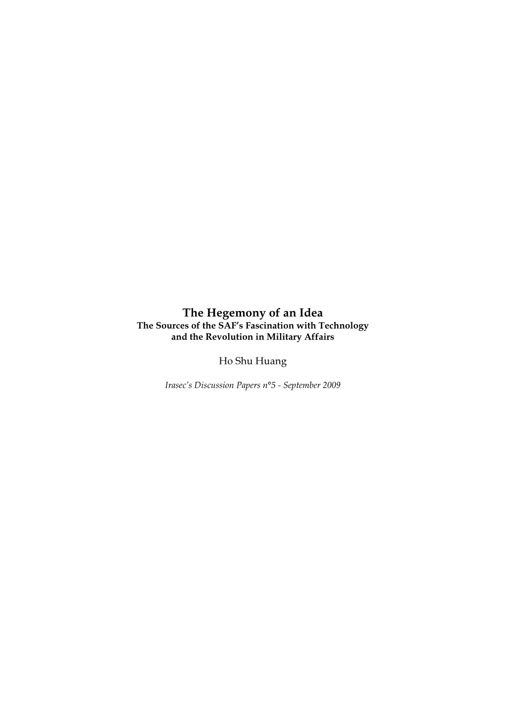 The Hegemony of an Idea the Sources of the SAF’S Fascination with Technology and the Revolution in Military Affairs