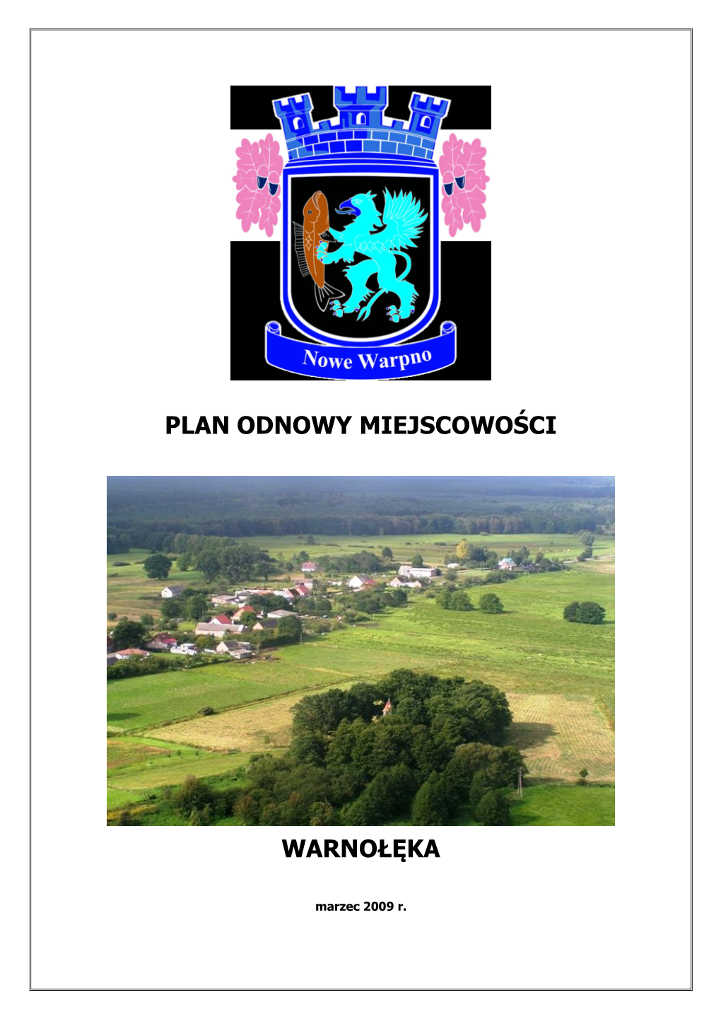 Plan Odnowy Miejscowości Warnołęka Został Przygotowany Przez Zespół Autorski Firm Konsultingowych Prozped Consulting I TABUS W Składzie