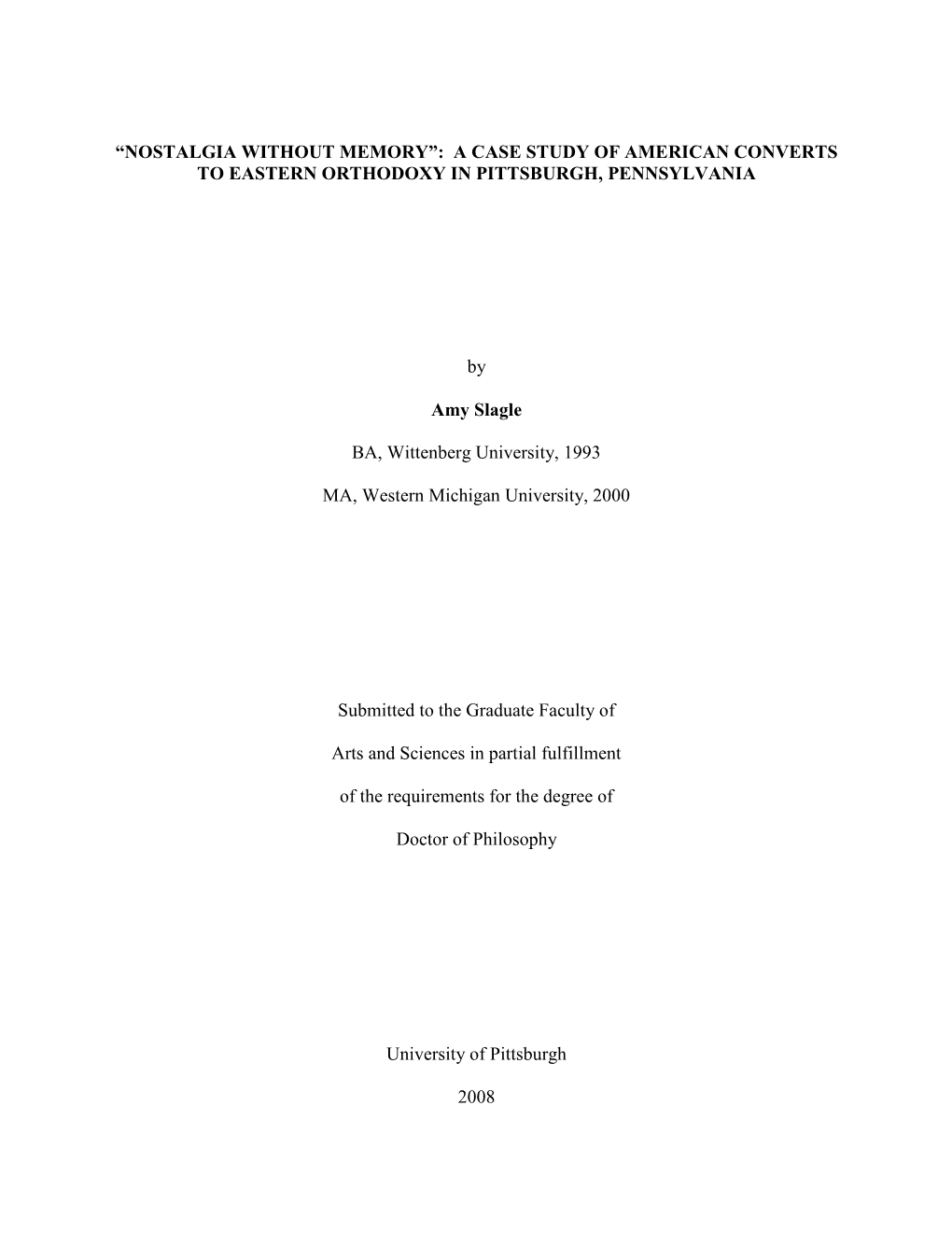 “NOSTALGIA WITHOUT MEMORY”: a CASE STUDY of AMERICAN CONVERTS to EASTERN ORTHODOXY in PITTSBURGH, PENNSYLVANIA by Amy Slag