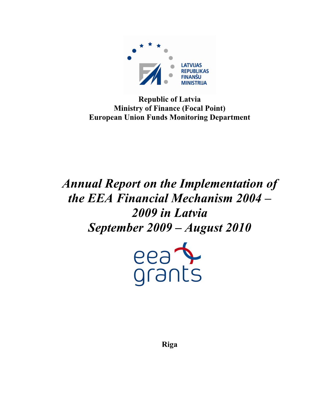 Annual Report on the Implementation of the EEA Financial Mechanism 2004 – 2009 in Latvia September 2009 – August 2010