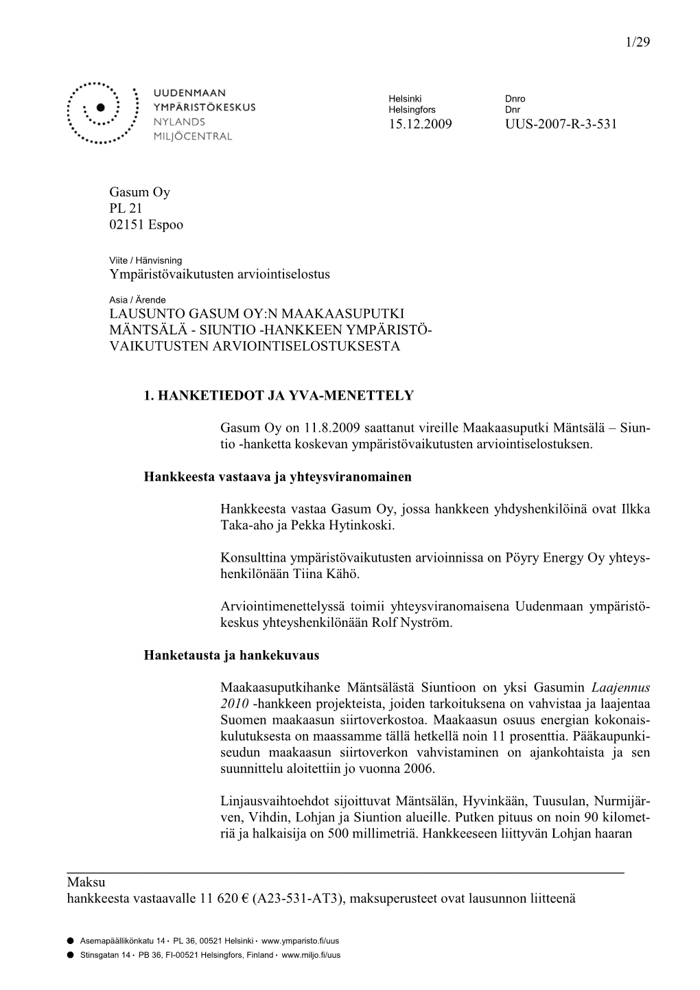 1/29 15.12.2009 UUS-2007-R-3-531 Gasum Oy PL 21 02151 Espoo