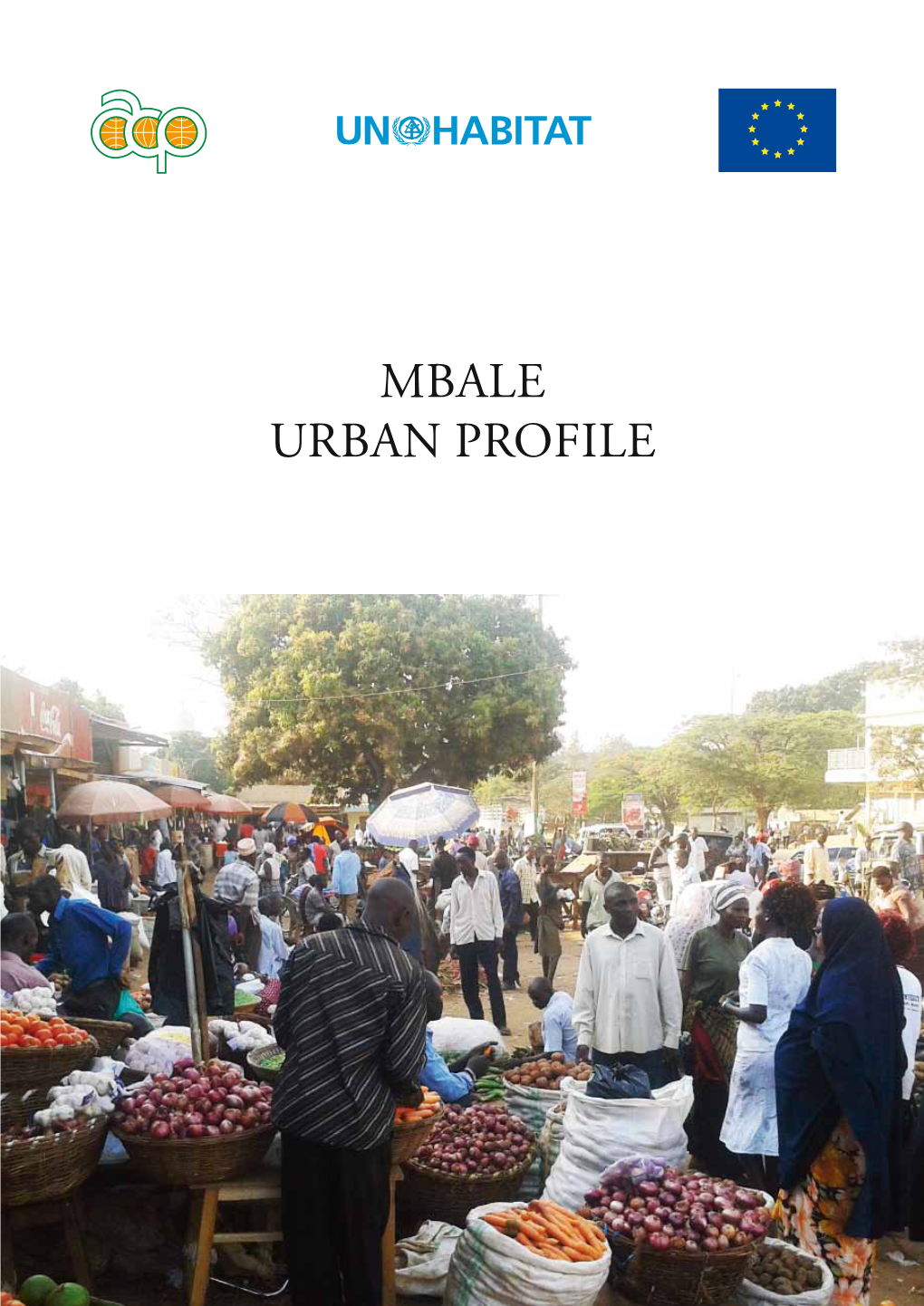 Mbale Urban PROFILE Copyright © United Nations Human Settlements Programme (UN-Habitat), 2011 All Rights Reserved