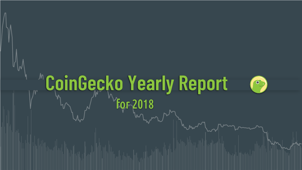 Coingecko Yearly Report for 2018 Table of Content