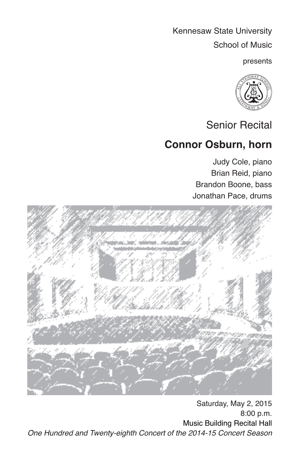 Senior Recital Connor Osburn, Horn Judy Cole, Piano Brian Reid, Piano Brandon Boone, Bass Jonathan Pace, Drums