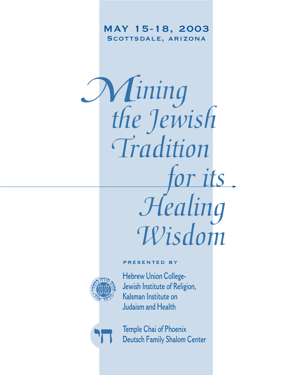 Ining the Jewish Tradition for Its Healing Wisdom Presented by Hebrew Union College- Jewish Institute of Religion, Kalsman Institute on Judaism and Health