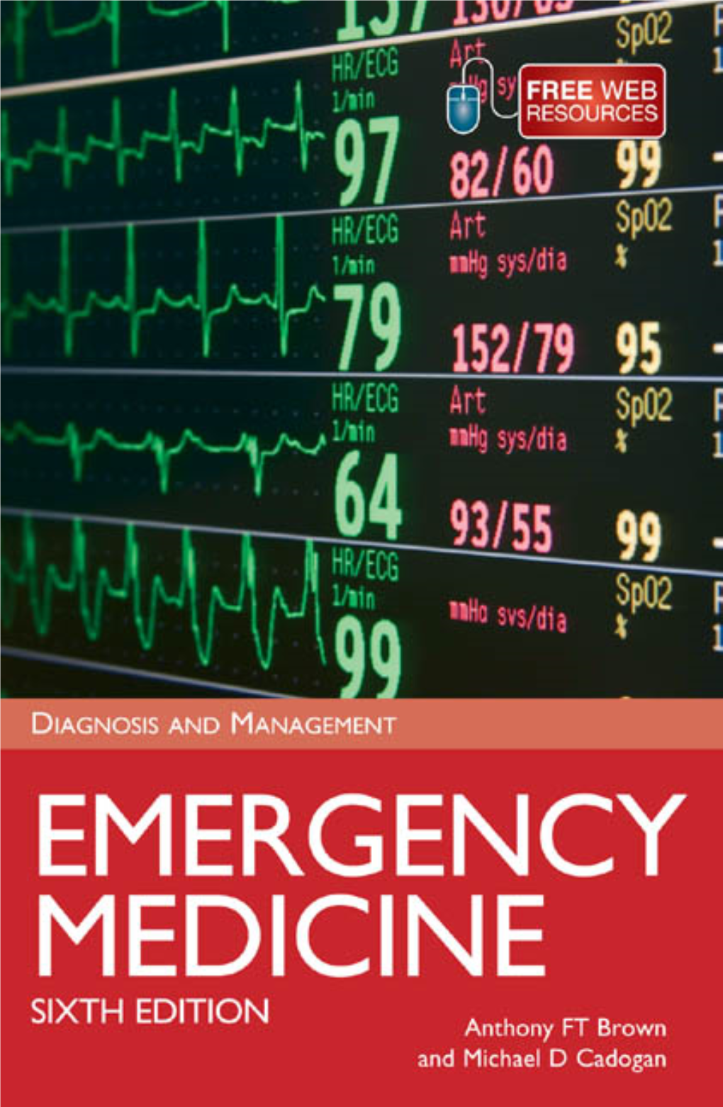 EMERGENCY MEDICINE This Page Intentionally Left Blank EMERGENCY MEDICINE DIAGNOSIS and MANAGEMENT