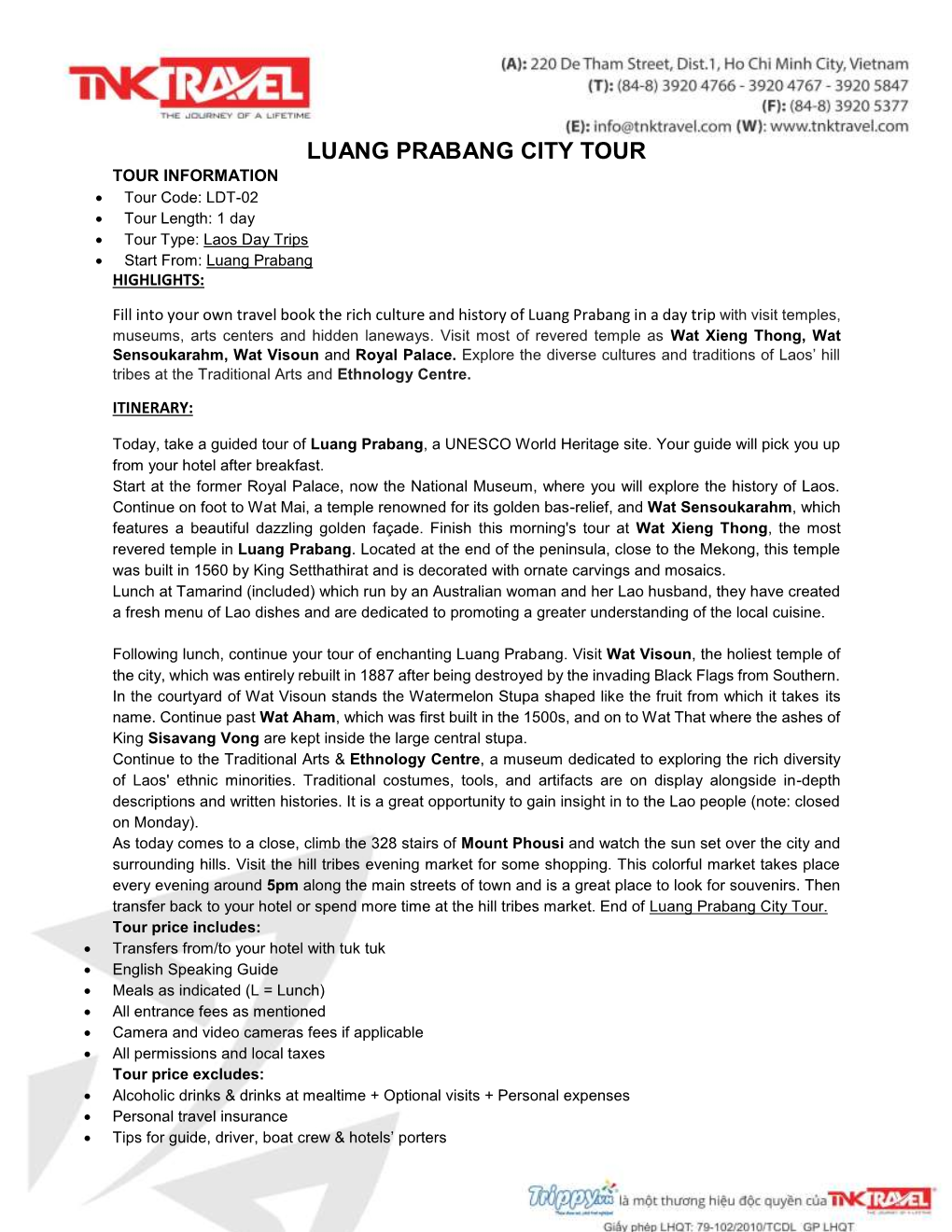 LUANG PRABANG CITY TOUR TOUR INFORMATION  Tour Code: LDT-02  Tour Length: 1 Day  Tour Type: Laos Day Trips  Start From: Luang Prabang HIGHLIGHTS