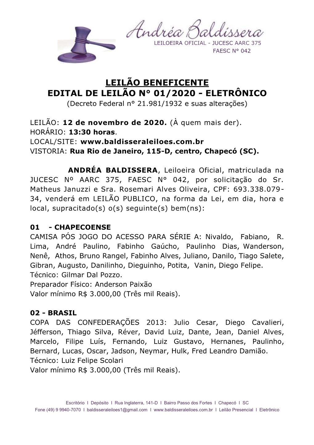 LEILÃO BENEFICENTE EDITAL DE LEILÃO N° 01/2020 - ELETRÔNICO (Decreto Federal N° 21.981/1932 E Suas Alterações)