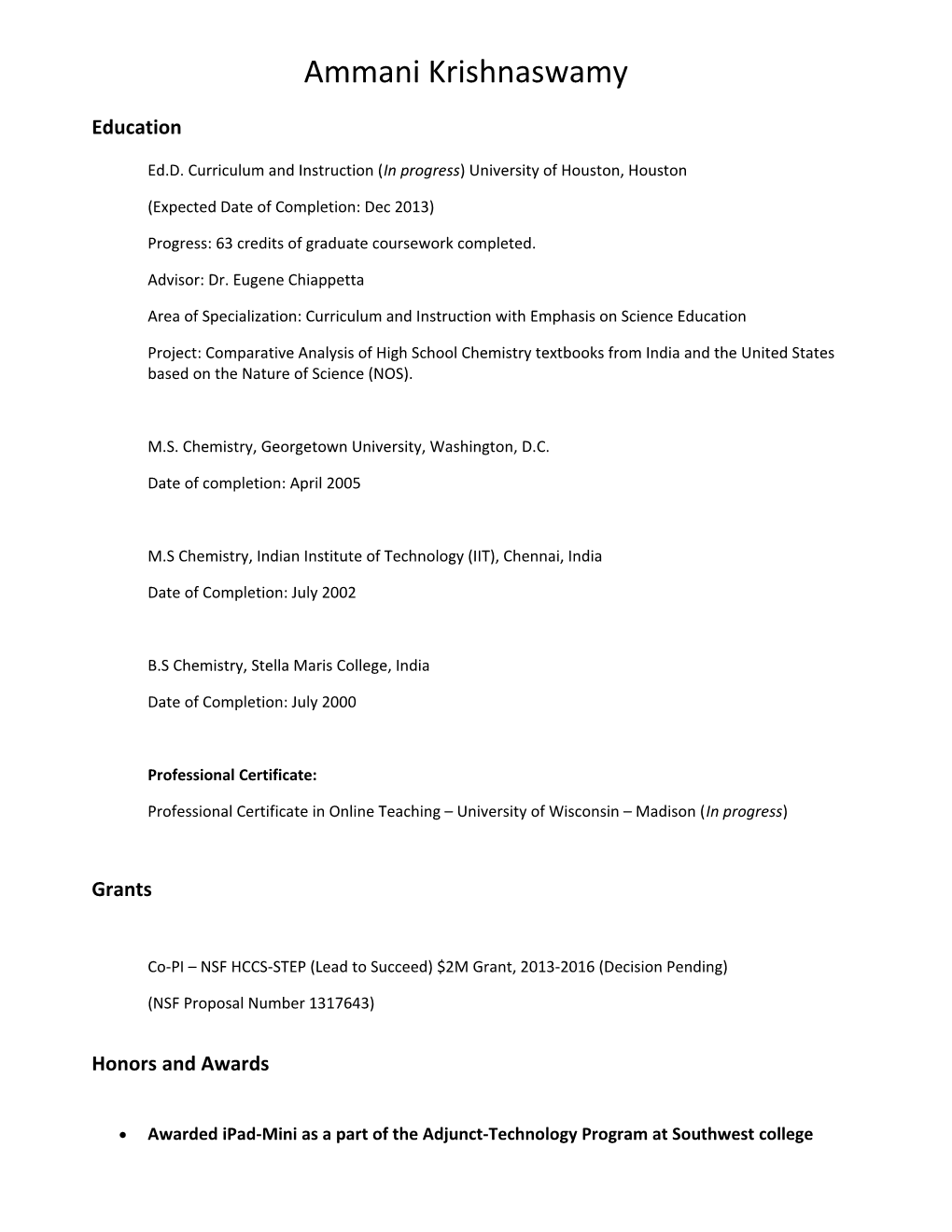 Ed.D. Curriculum and Instruction (In Progress) University of Houston, Houston