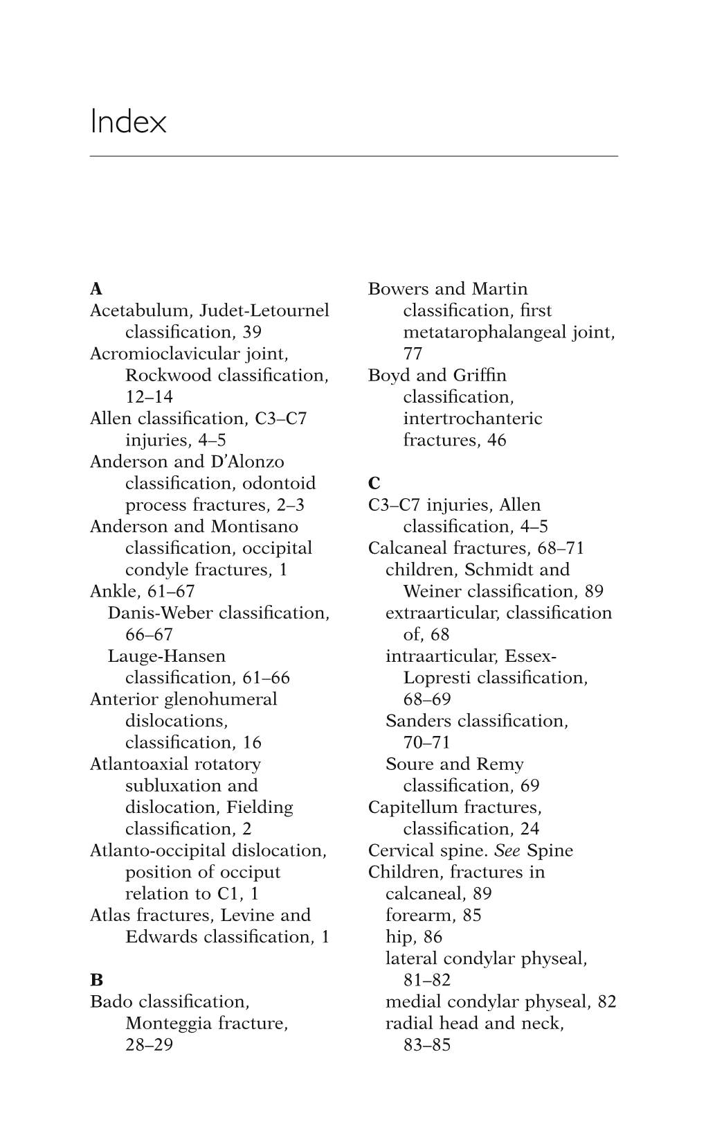 Bowers and Martin Classification, First Metatarophalangeal Joint, 77 Boyd and Griffin Classification, Intertrochanteric Fracture