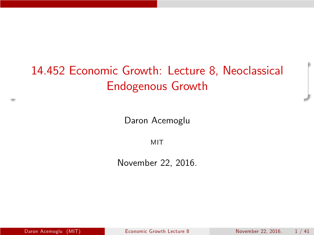 Lecture 8, Neoclassical Endogenous Growth