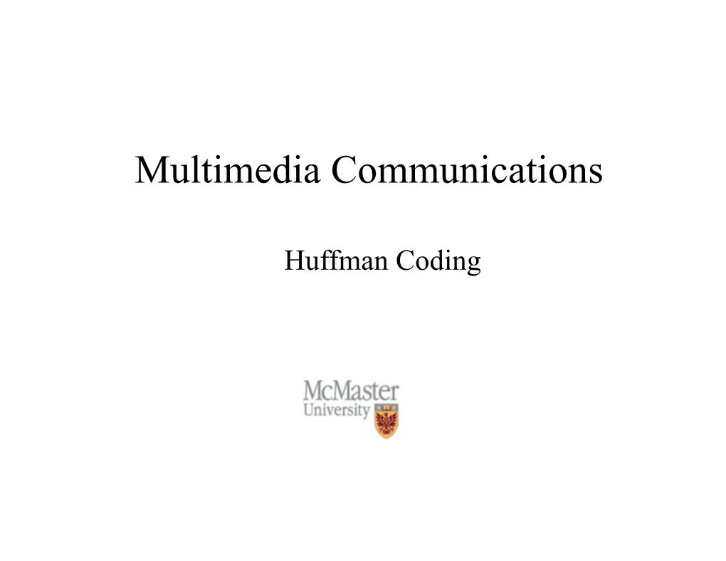 Huffman Coding Optimal Codes + • Suppose That Si -> Wi ∈ a Is an Encoding Scheme for a Source Alphabet S={S1, …,Sm}