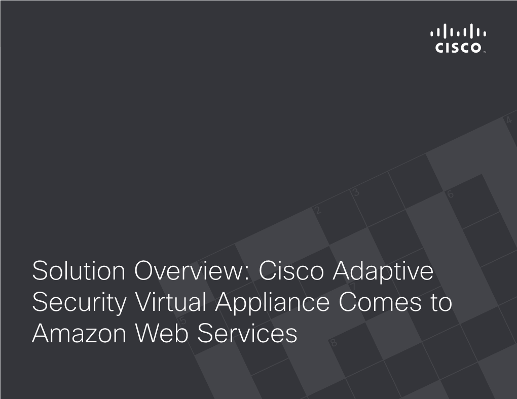 Cisco Adaptive Security Virtual Appliance Comes to Amazon Web Services Solution Overview: Cisco Adaptive Security Virtual Appliance Comes to Amazon Web Services