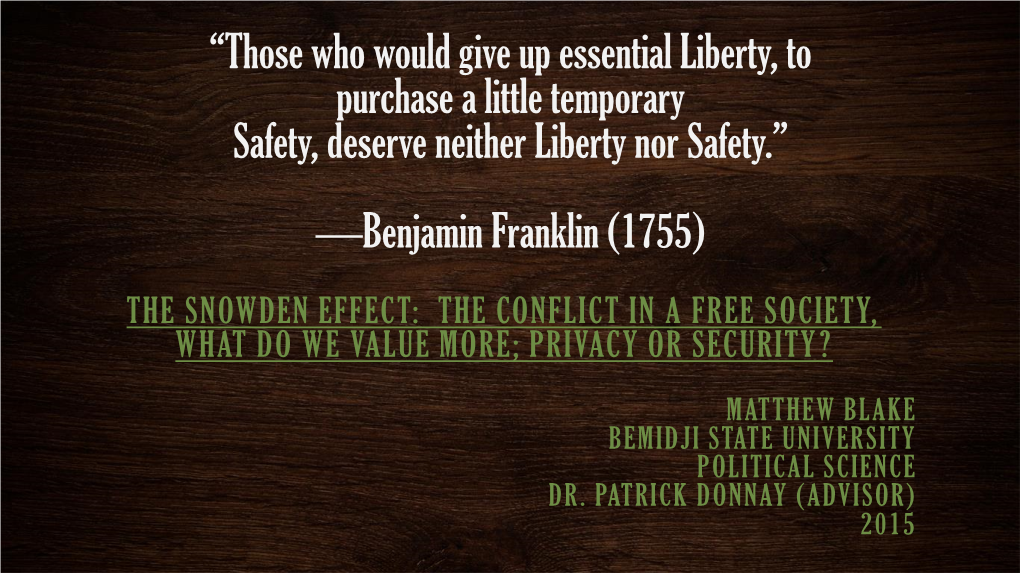 “Those Who Would Give up Essential Liberty, to Purchase a Little Temporary Safety, Deserve Neither Liberty Nor Safety.” —Benjamin Franklin (1755)