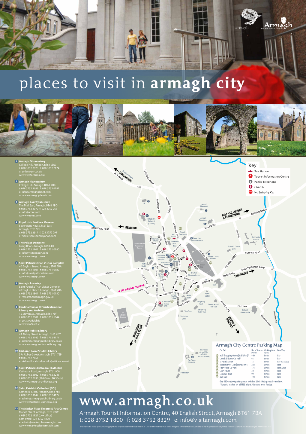 Armagh Tourist Information Centre, 40 English Street, Armagh BT61 7BA T