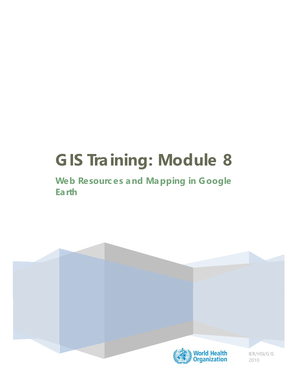 GIS Training: Module 8 Web Resources and Mapping in Google Earth