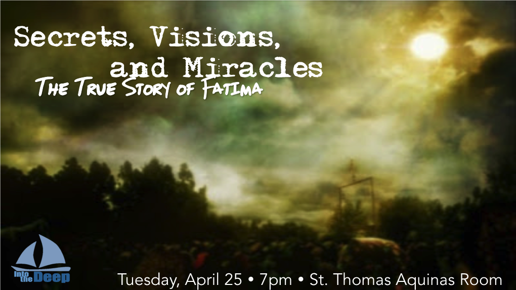 Secrets, Visions, and Miracles the True Story of Fatima