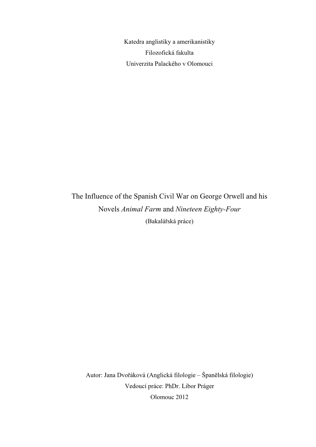 The Influence of the Spanish Civil War on George Orwell and His Novels Animal Farm and Nineteen Eighty-Four (Bakalářská Práce)