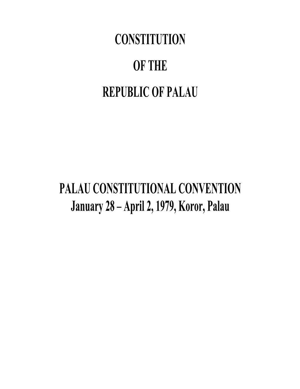 PALAU CONSTITUTIONAL CONVENTION January 28 – April 2, 1979, Koror, Palau