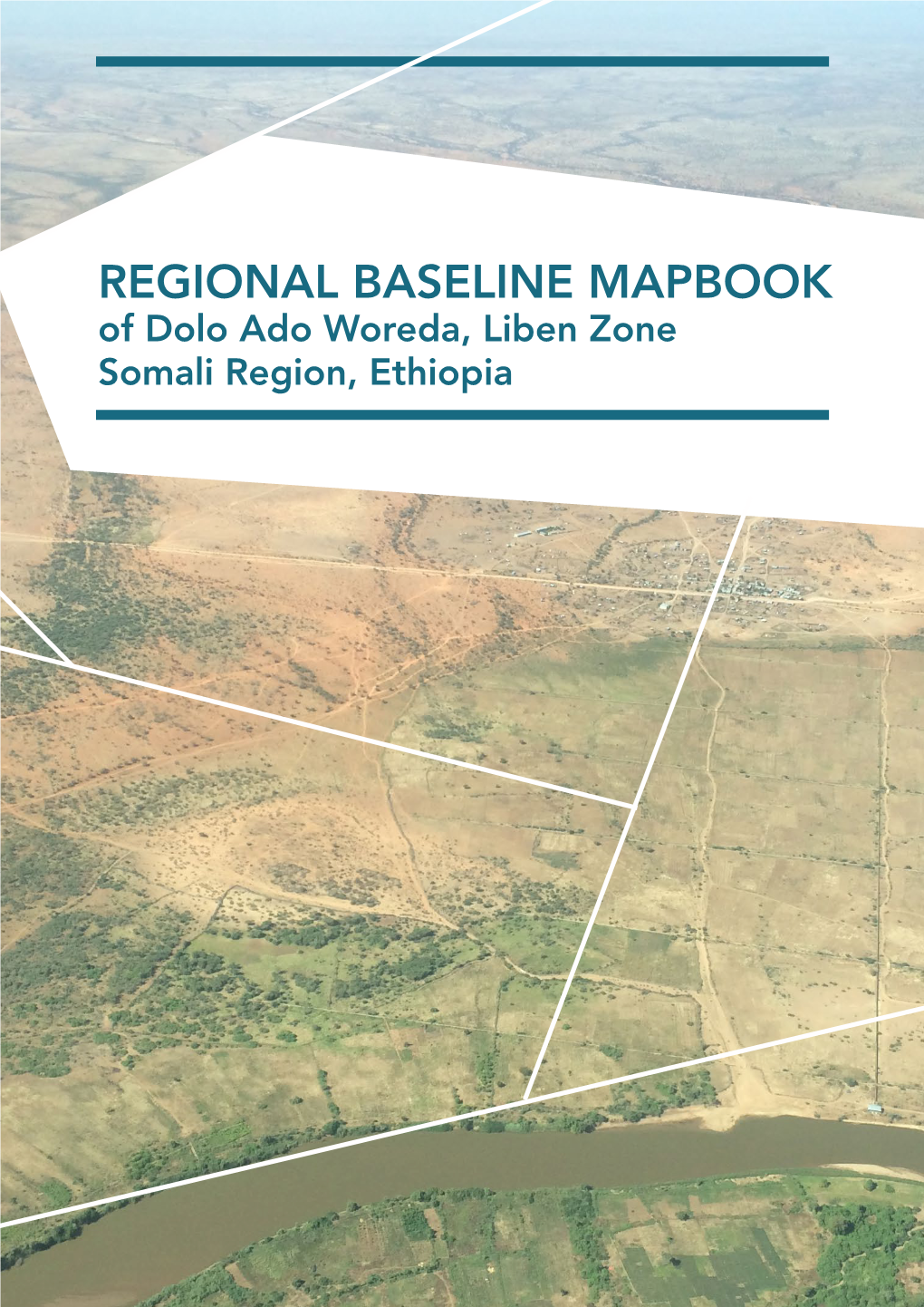 REGIONAL BASELINE MAPBOOK of Dolo Ado Woreda, Liben Zone Somali Region, Ethiopia an Assessment By