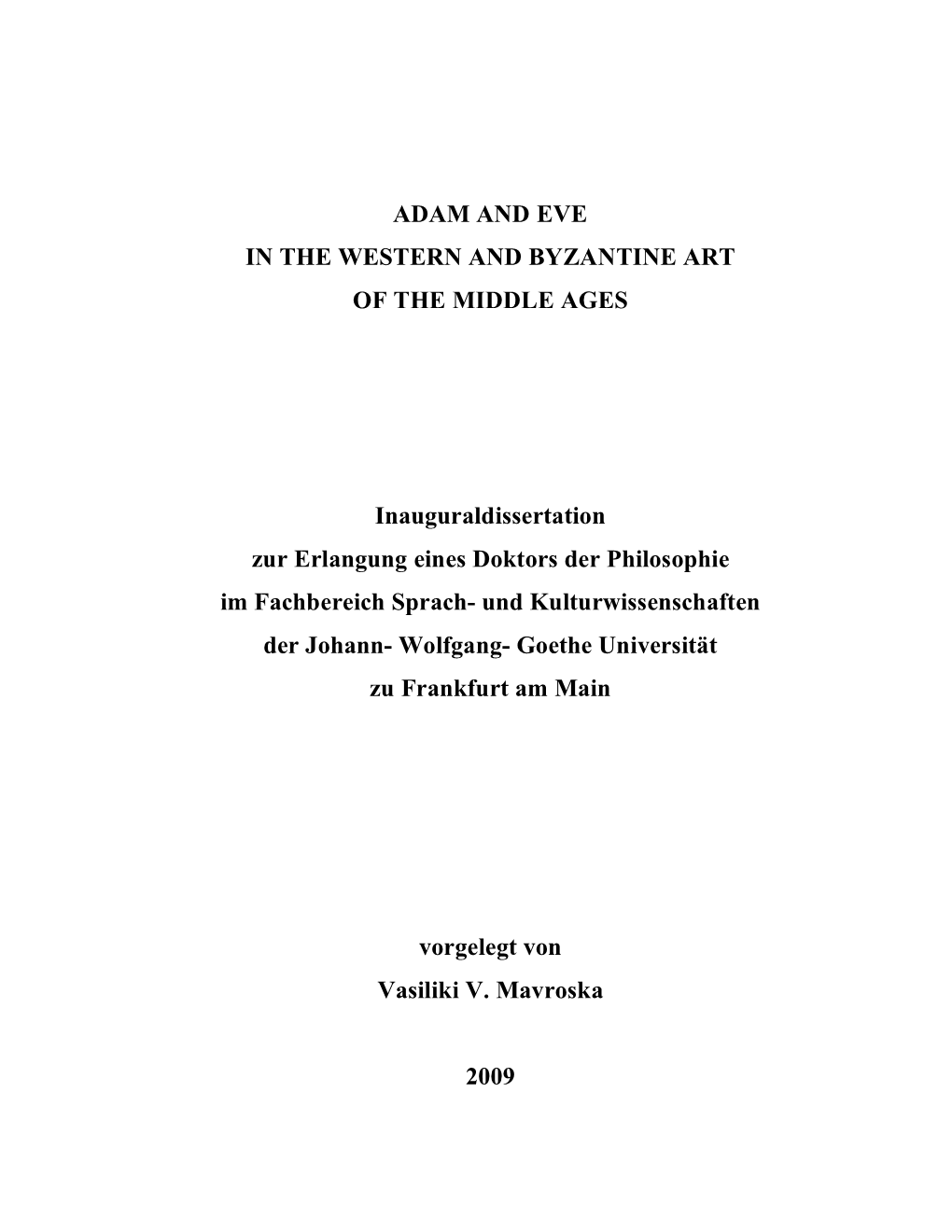 ADAM and EVE in the WESTERN and BYZANTINE ART of the MIDDLE AGES Inauguraldissertation Zur Erlangung Eines Doktors Der Philosoph