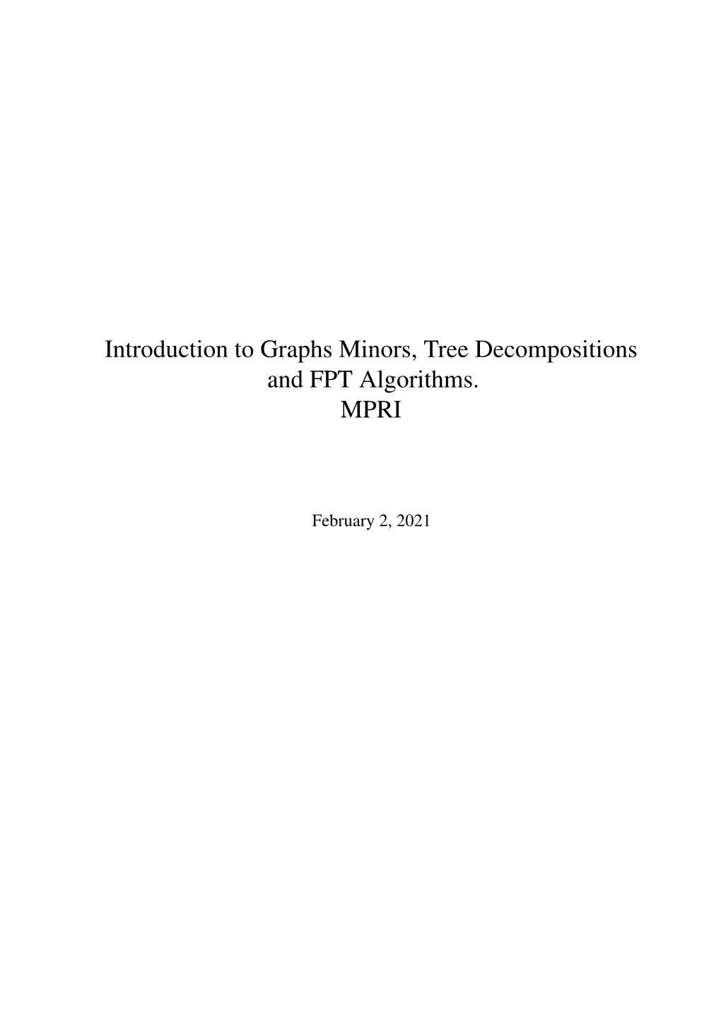 Introduction to Graphs Minors, Tree Decompositions and FPT Algorithms. MPRI