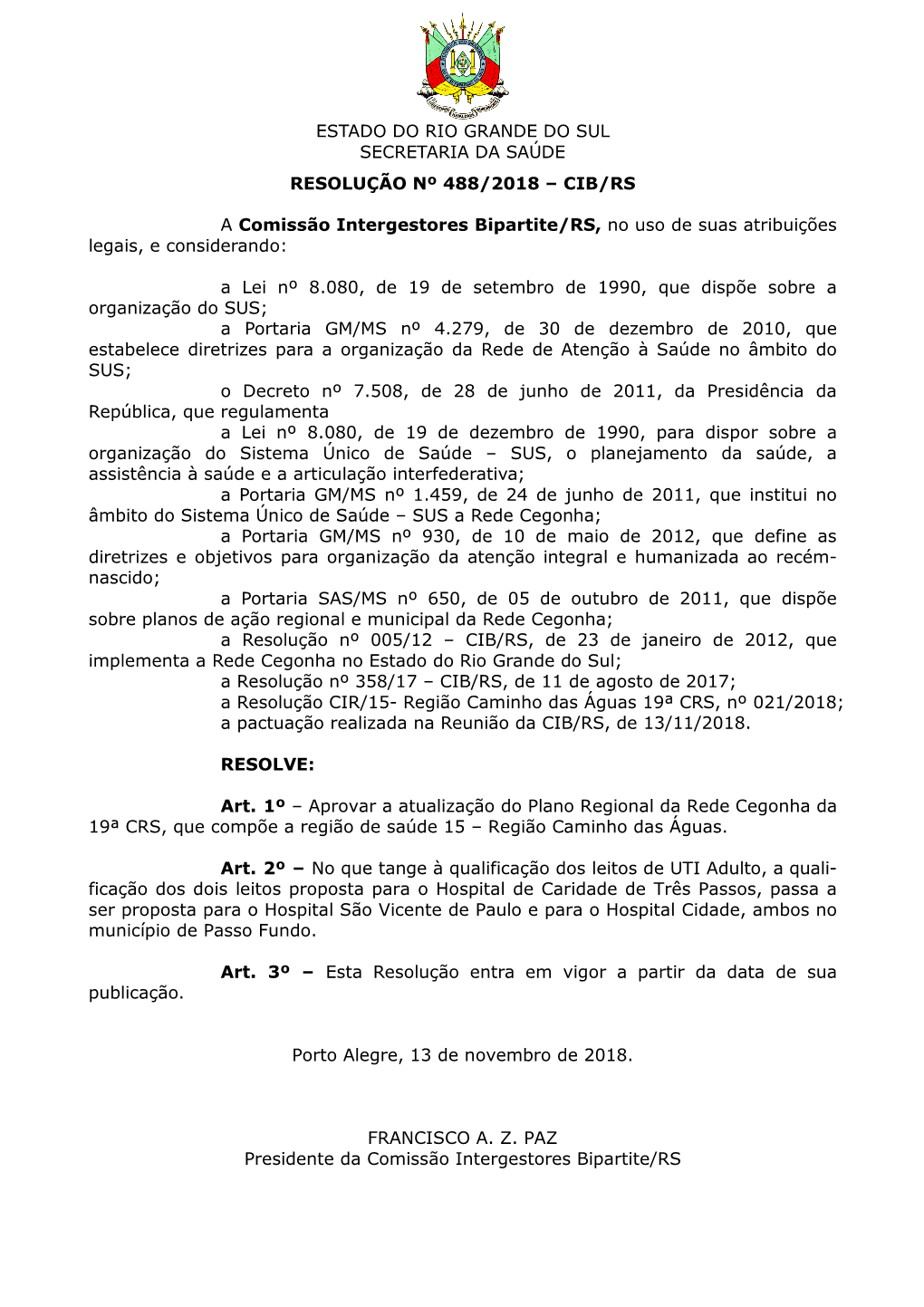 ESTADO DO RIO GRANDE DO SUL SECRETARIA DA SAÚDE RESOLUÇÃO Nº 488/2018 – CIB/RS a Comissão Intergestores Bipartite/RS, N