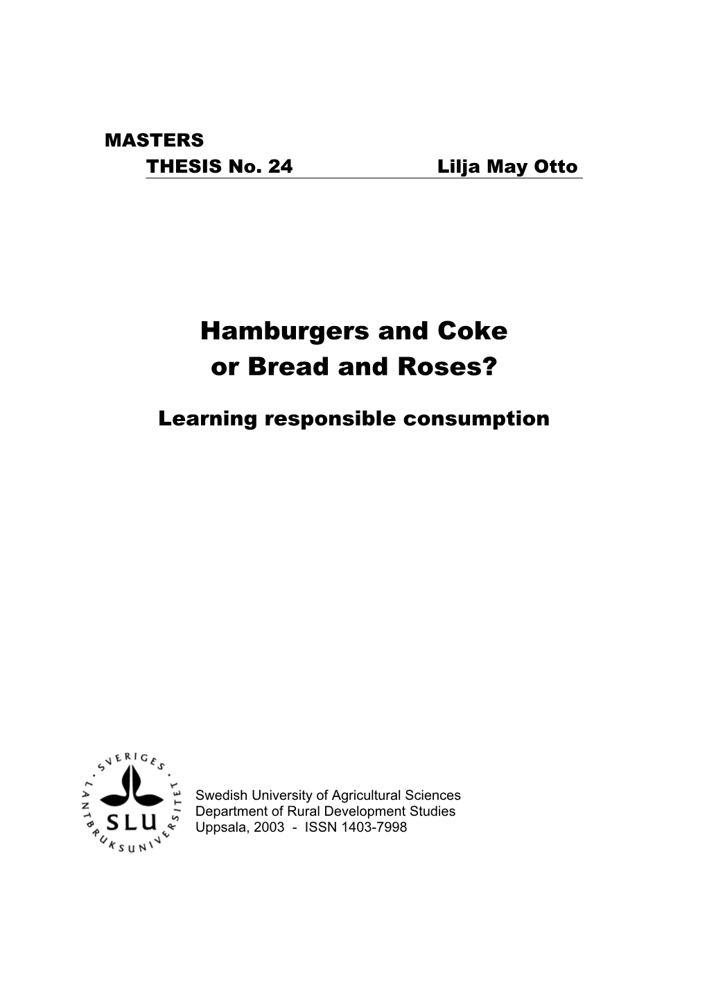 Hamburgers and Coke Or Bread and Roses?