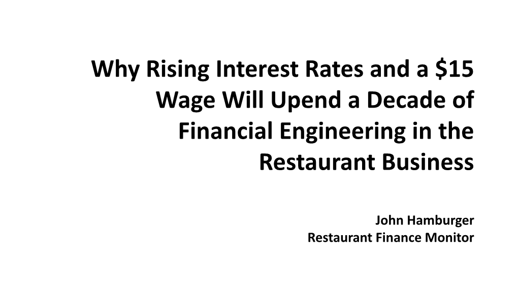 Why Rising Interest Rates and a $15 Wage Will Upend a Decade of Financial Engineering in the Restaurant Business