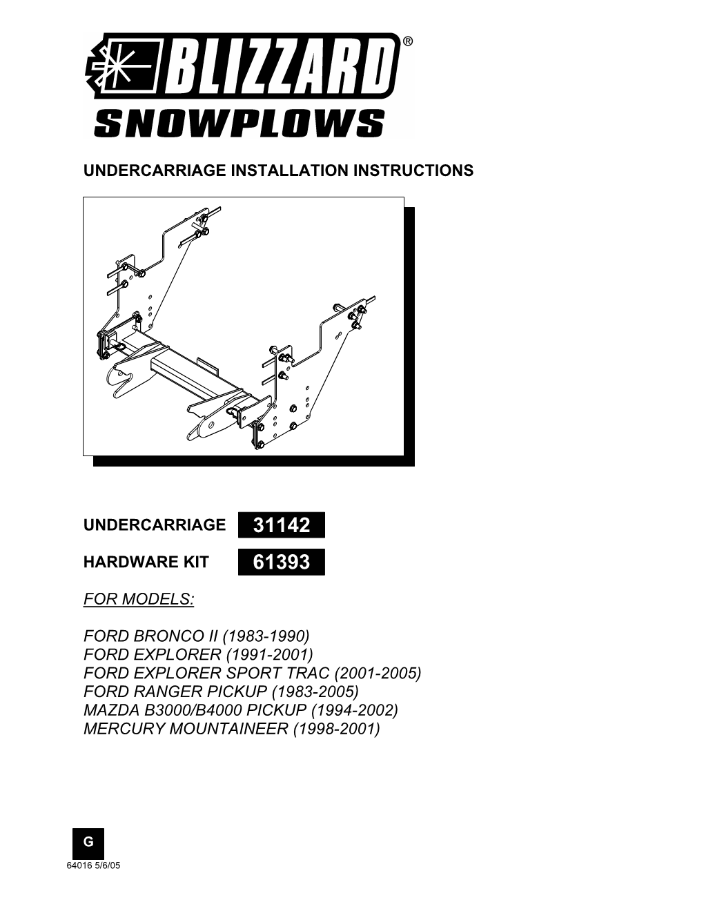 Ford Explorer (1991-2001) Ford Explorer Sport Trac (2001-2005) Ford Ranger Pickup (1983-2005) Mazda B3000/B4000 Pickup (1994-2002) Mercury Mountaineer (1998-2001)