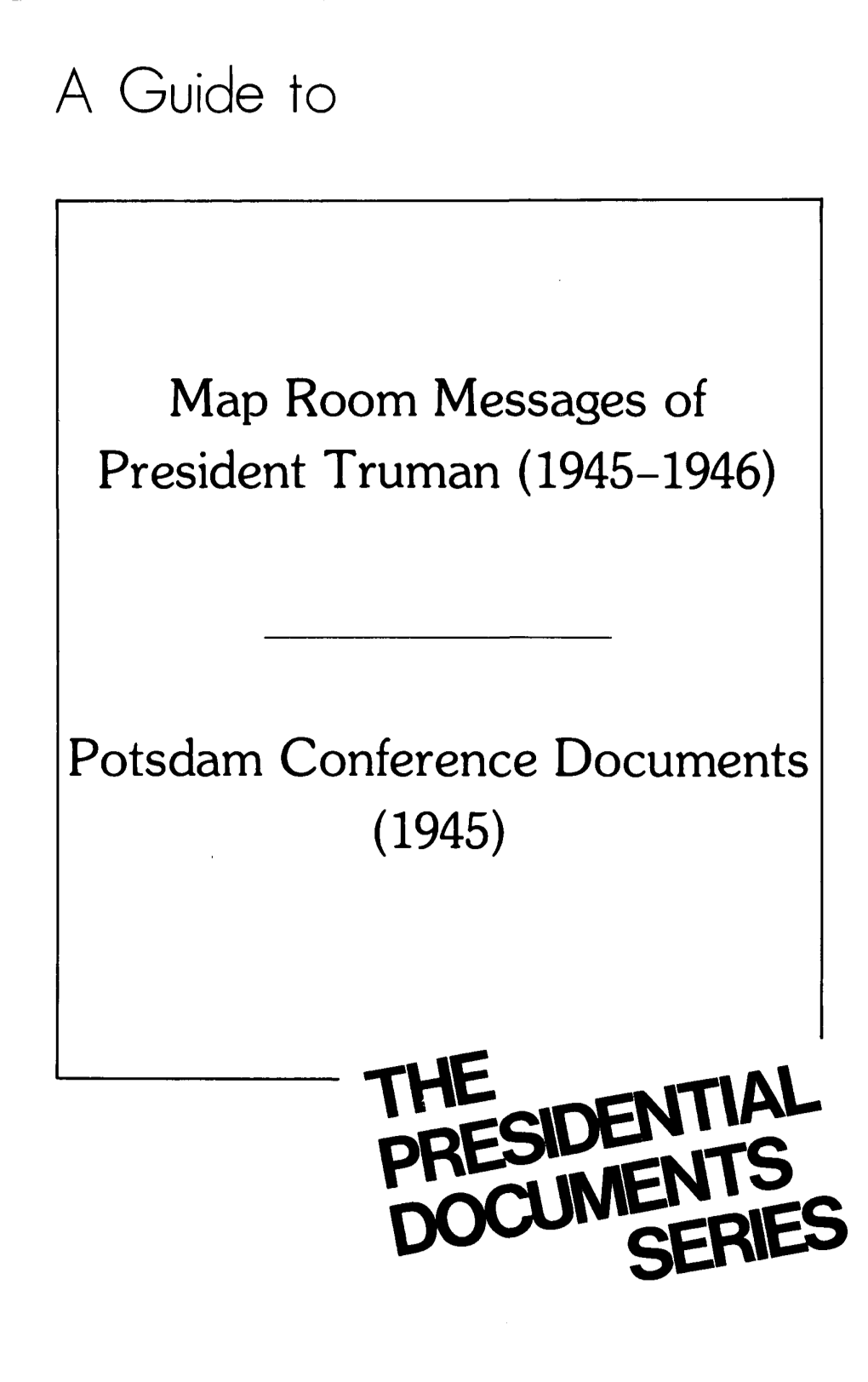 A Guide to Map Room Messages of President Truman (1945-1946)