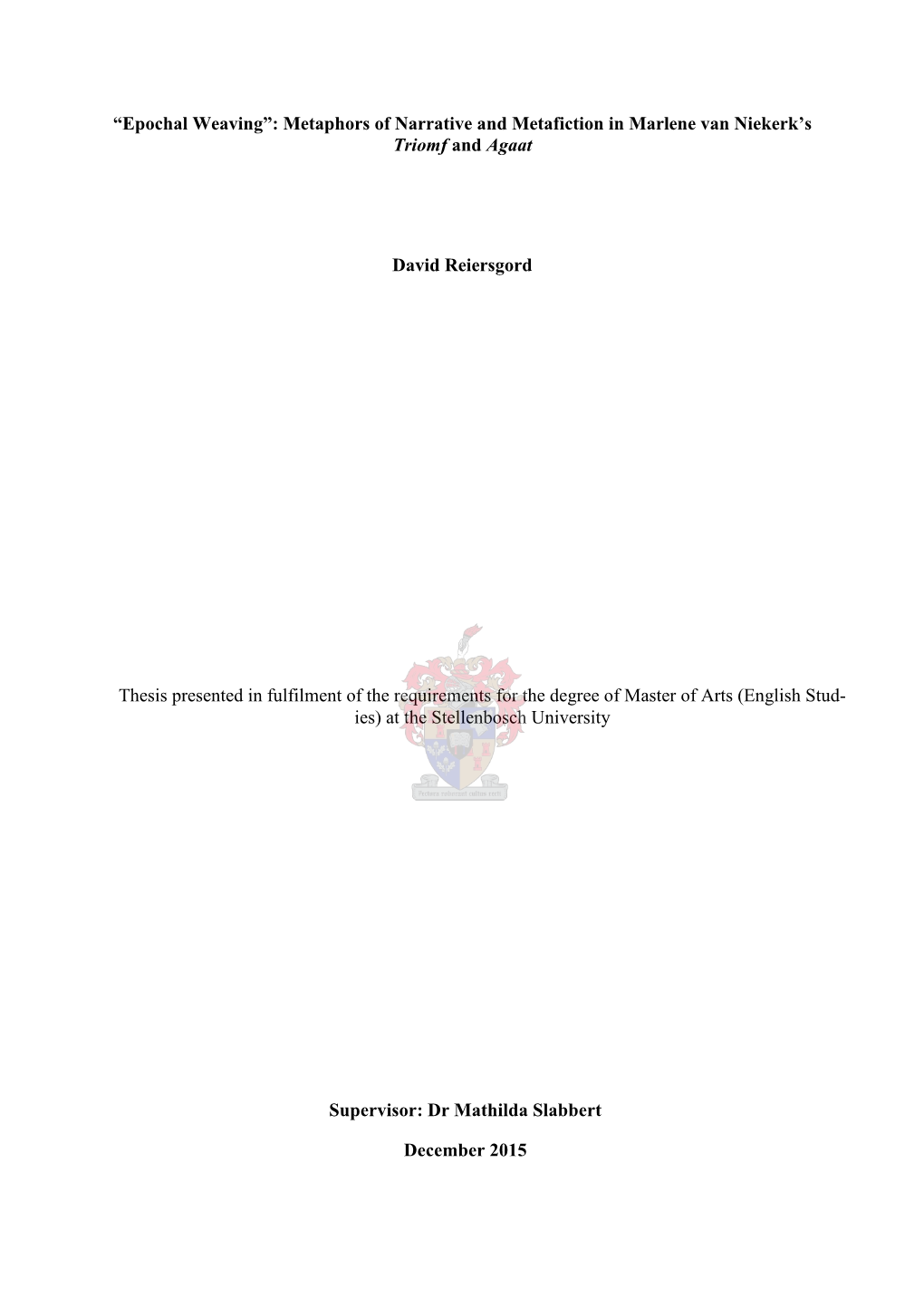 Thesis Presented in Fulfilment of the Requirements for the Degree of Master of Arts (English Stud- Ies) at the Stellenbosch University