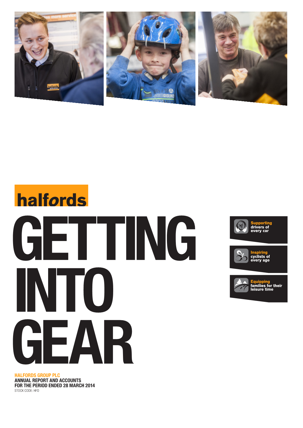 Halfords Group PLC Annual Report and Accounts for the Period Ended 28 March 2014 Stock Code: HFD