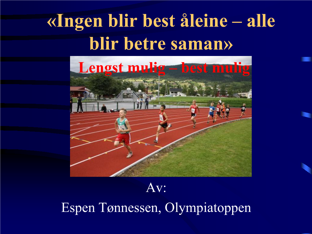 ROING (1 Stk): • Trude Dybendahl • Olaf Tufte SYKLING(2 Stk): PADLING (2 Stk): • Thor Hushovd SVØMMING (1 Stk): •24