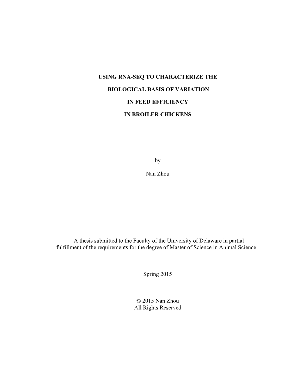 USING RNA-SEQ to CHARACTERIZE the BIOLOGICAL BASIS of VARIATION in FEED EFFICIENCY in BROILER CHICKENS by Nan Zhou a Thesis Su