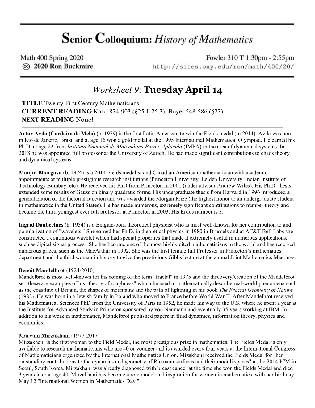 Worksheet 9: Tuesday April 14 TITLE Twenty-First Century Mathematicians CURRENT READING Katz, 874-903 (§25.1-25.3); Boyer 548-586 (§23) NEXT READING None!