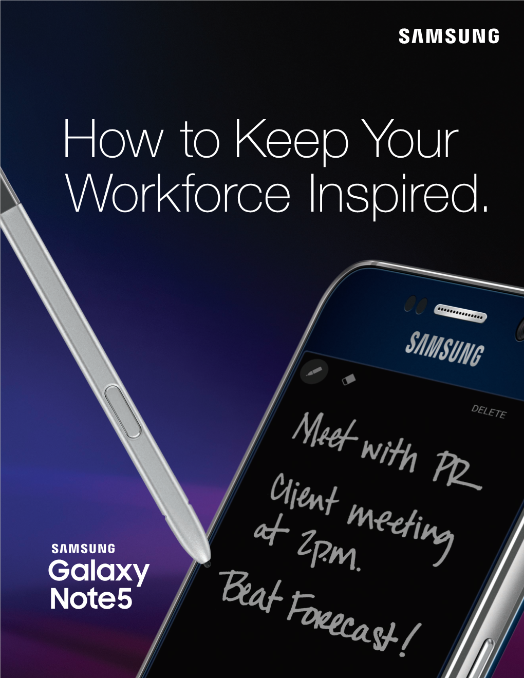 How to Keep Your Workforce Inspired. Samsung Galaxy Note5 Puts Power Into the Hands of Your Business