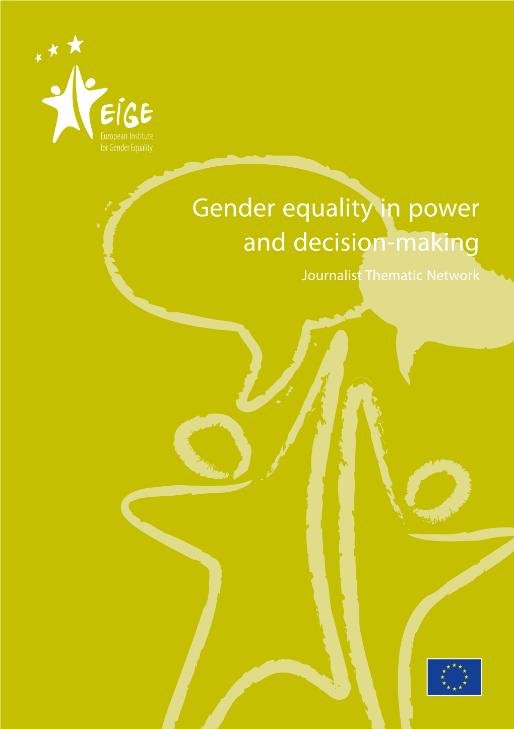 Gender Equality in Power and Decision-Making Journalist Thematic Network EUROPEAN INSTITUTE for GENDER EQUALITY
