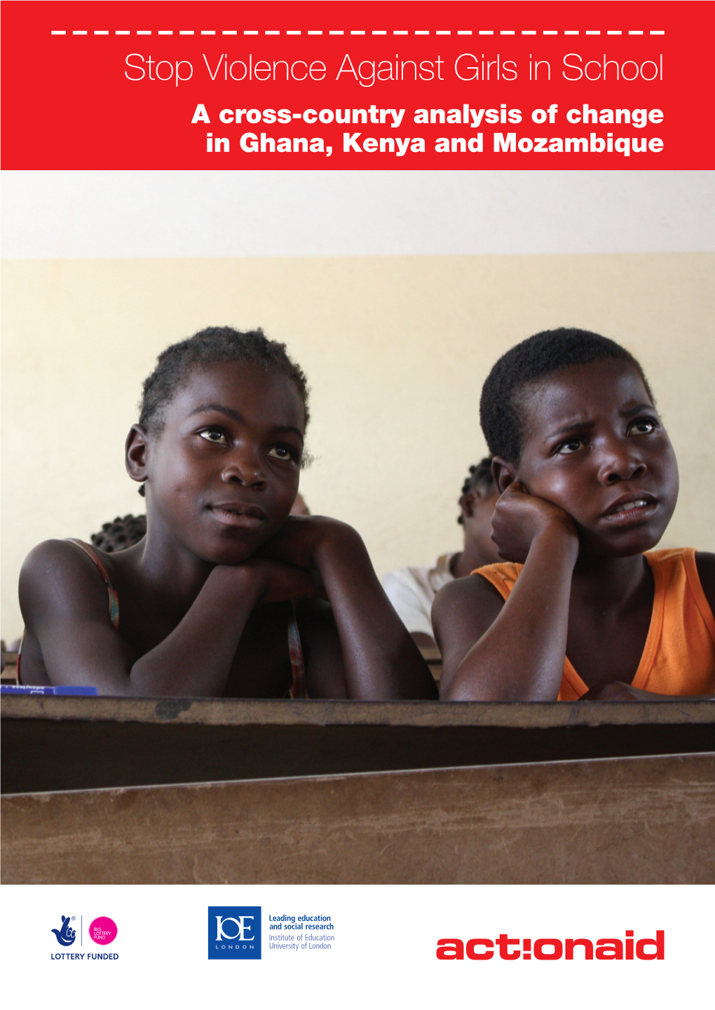 Stop Violence Against Girls in School a Cross-Country Analysis of Change in Ghana, Kenya and Mozambique