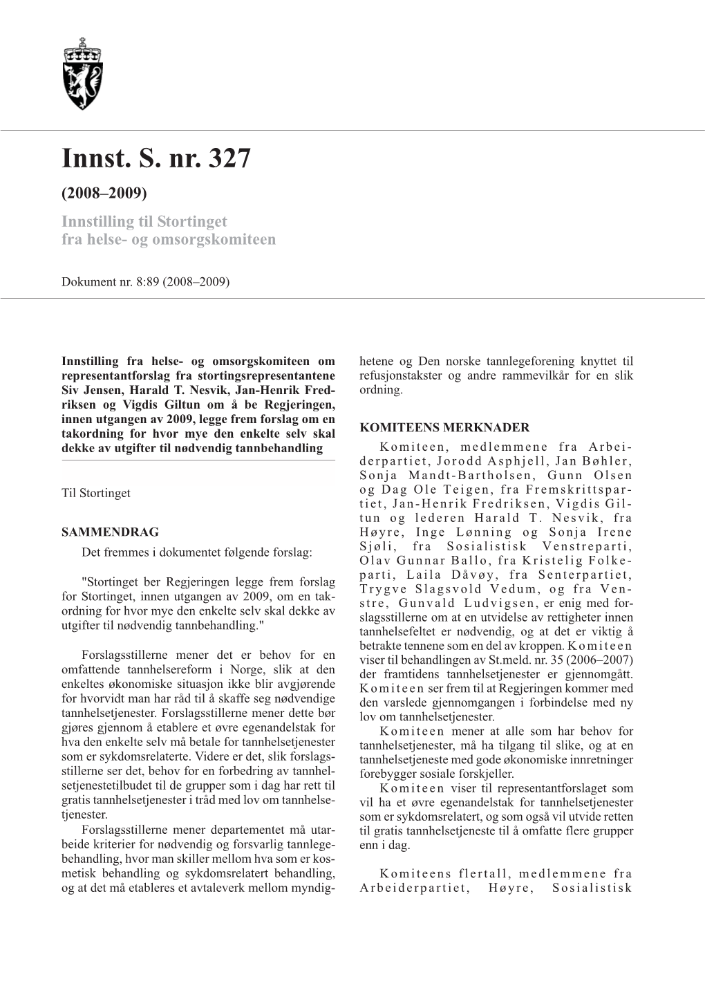 Innst. S. Nr. 327 (2008–2009) Innstilling Til Stortinget Fra Helse- Og Omsorgskomiteen