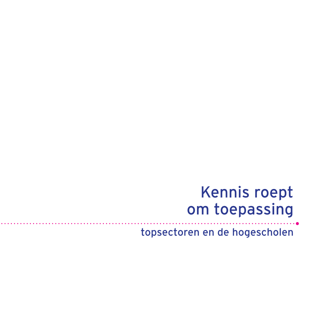 Kennis Roept Om Toepassing Topsectoren En De Hogescholen Inhoudsopgave