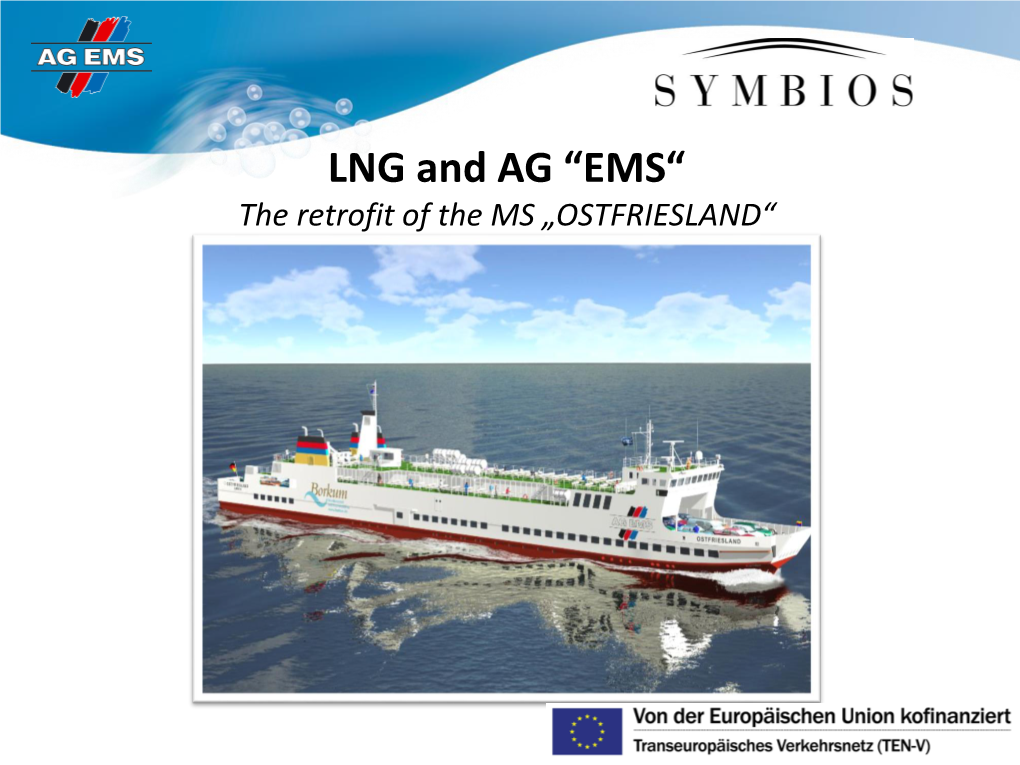 LNG and AG “EMS“ the Retrofit of the MS „OSTFRIESLAND“ Table of Content