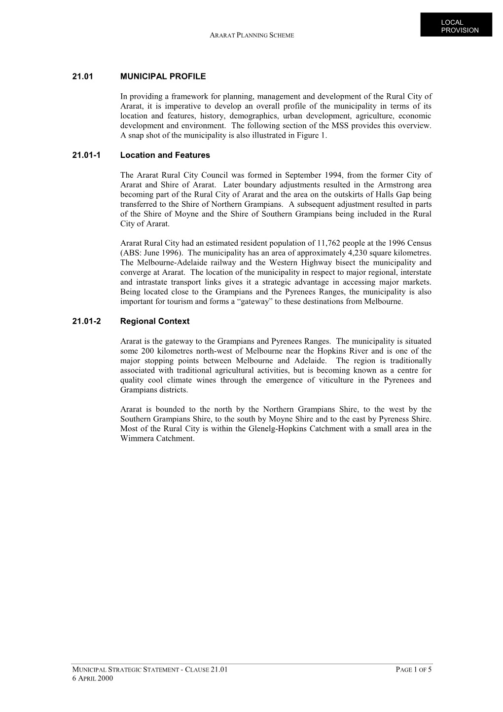 21.01 MUNICIPAL PROFILE in Providing a Framework for Planning, Management and Development of the Rural City of Ararat, It Is