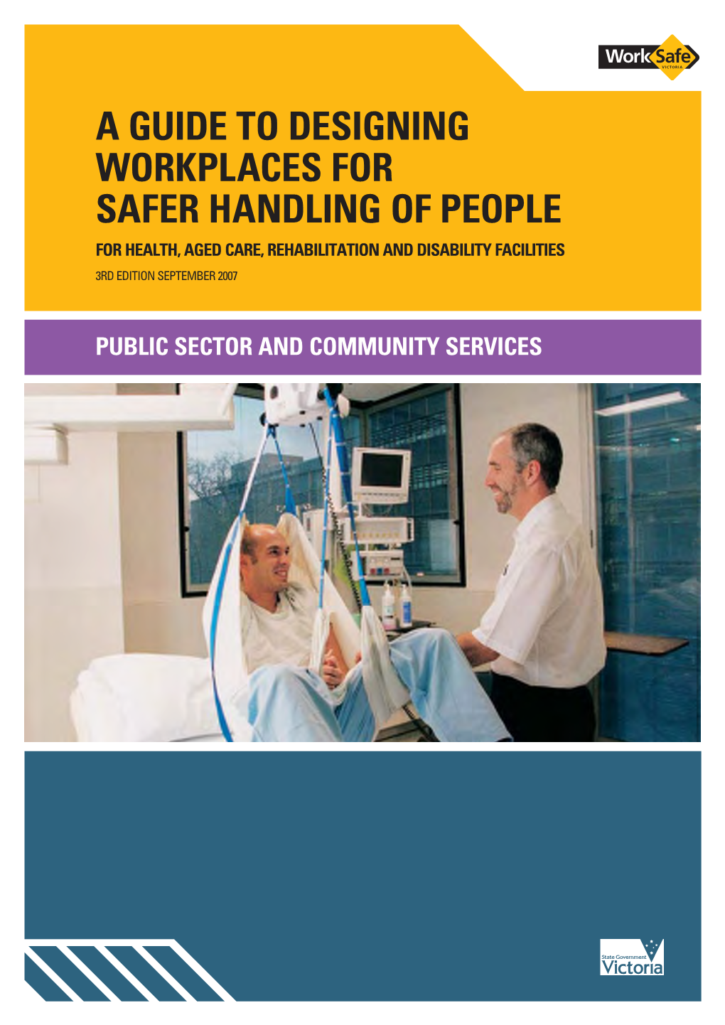A Guide to Designing Workplaces for Safer Handling of People for Health, Aged Care, Rehabilitation and Disability Facilities 3Rd Edition September 2007 W O R K S A