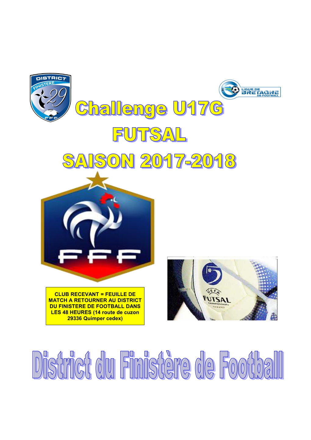 CLUB RECEVANT = FEUILLE DE MATCH a RETOURNER AU DISTRICT DU FINISTERE DE FOOTBALL DANS LES 48 HEURES (14 Route De Cuzon 29336 Quimper Cedex) CLUB