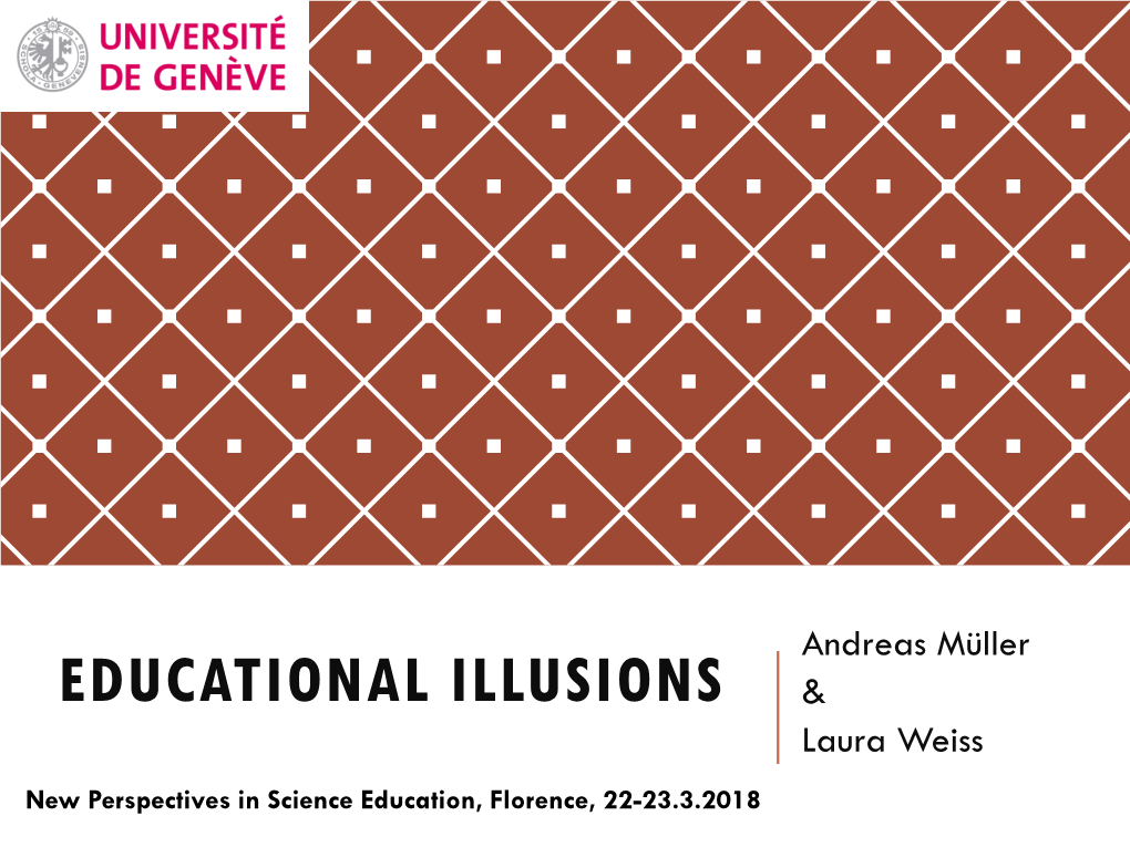 EDUCATIONAL ILLUSIONS & Laura Weiss New Perspectives in Science Education, Florence, 22-23.3.2018 EDUCATIONAL ILLUSIONS: an ANALOGY