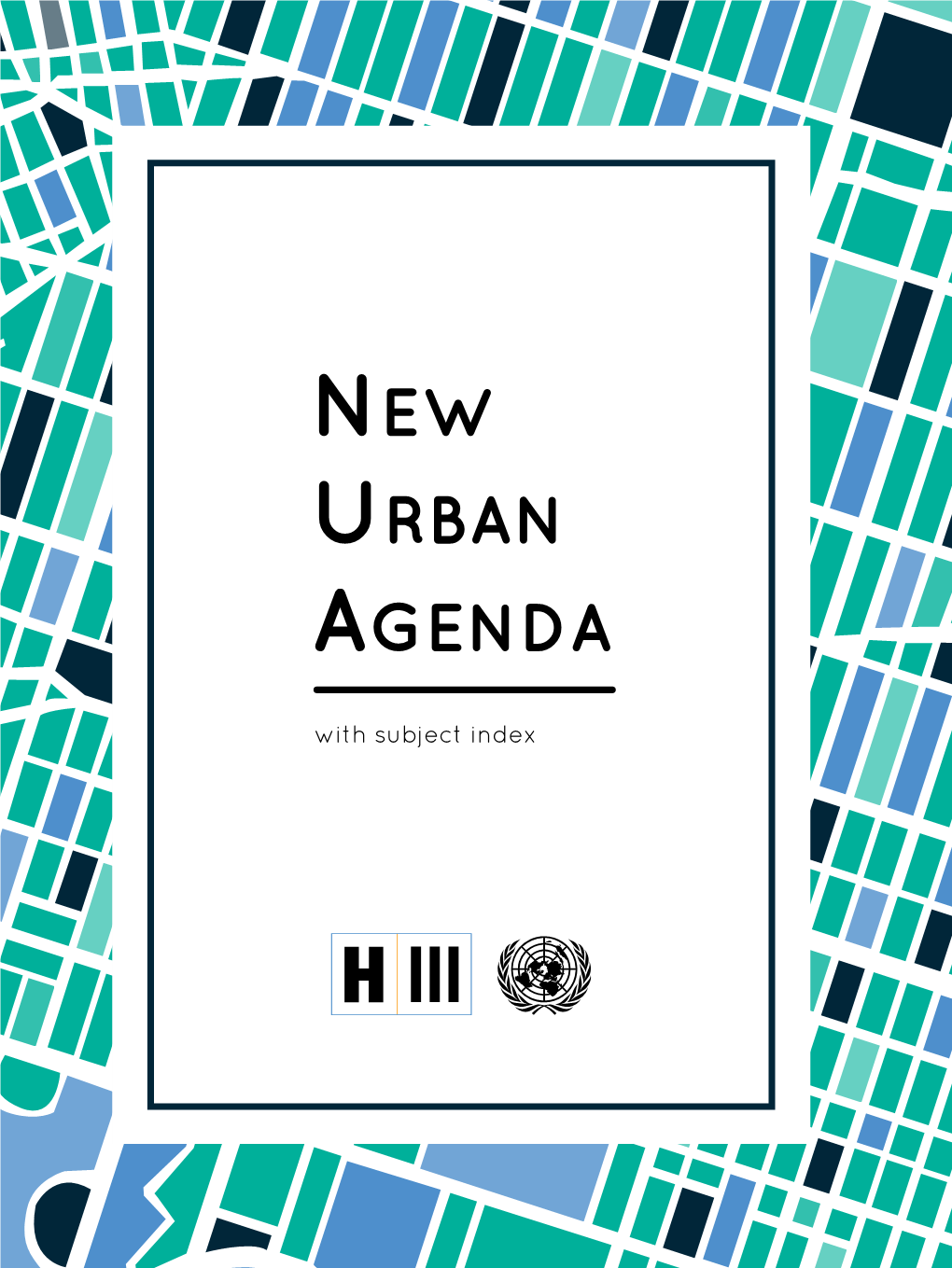 NEW URBAN AGENDA with Subject Index © 2017 United Nations