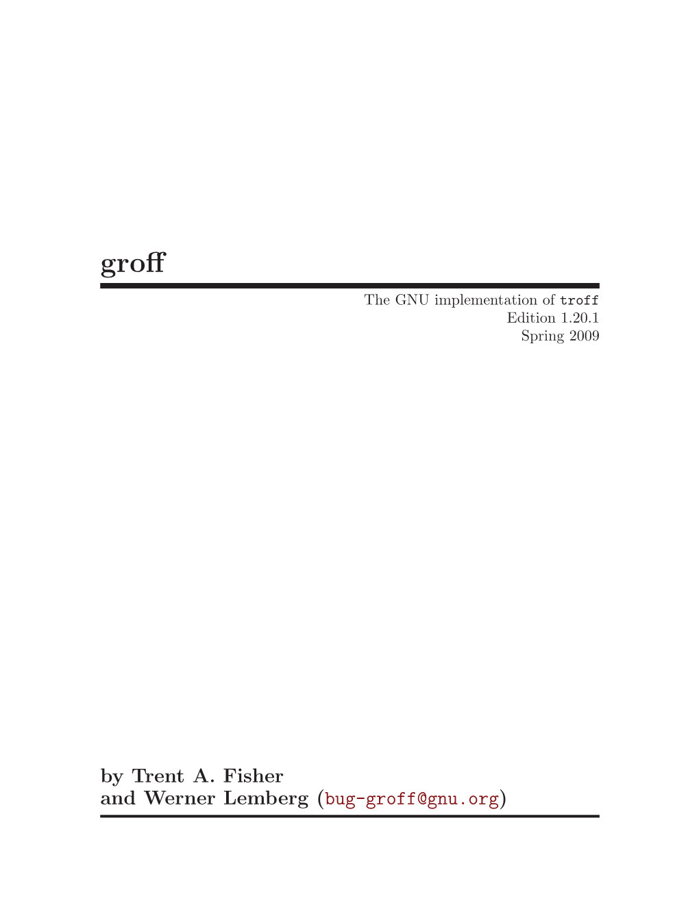 By Trent A. Fisher and Werner Lemberg (Bug-Groff@Gnu.Org) This Manual Documents GNU Troff Version 1.20.1
