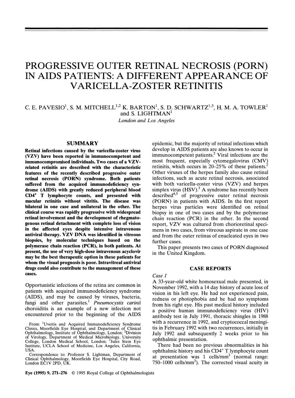 Progressive Outer Retinal Necrosis (Porn) in Aids Patients: a Different Appearance of Varicella-Zoster Retinitis