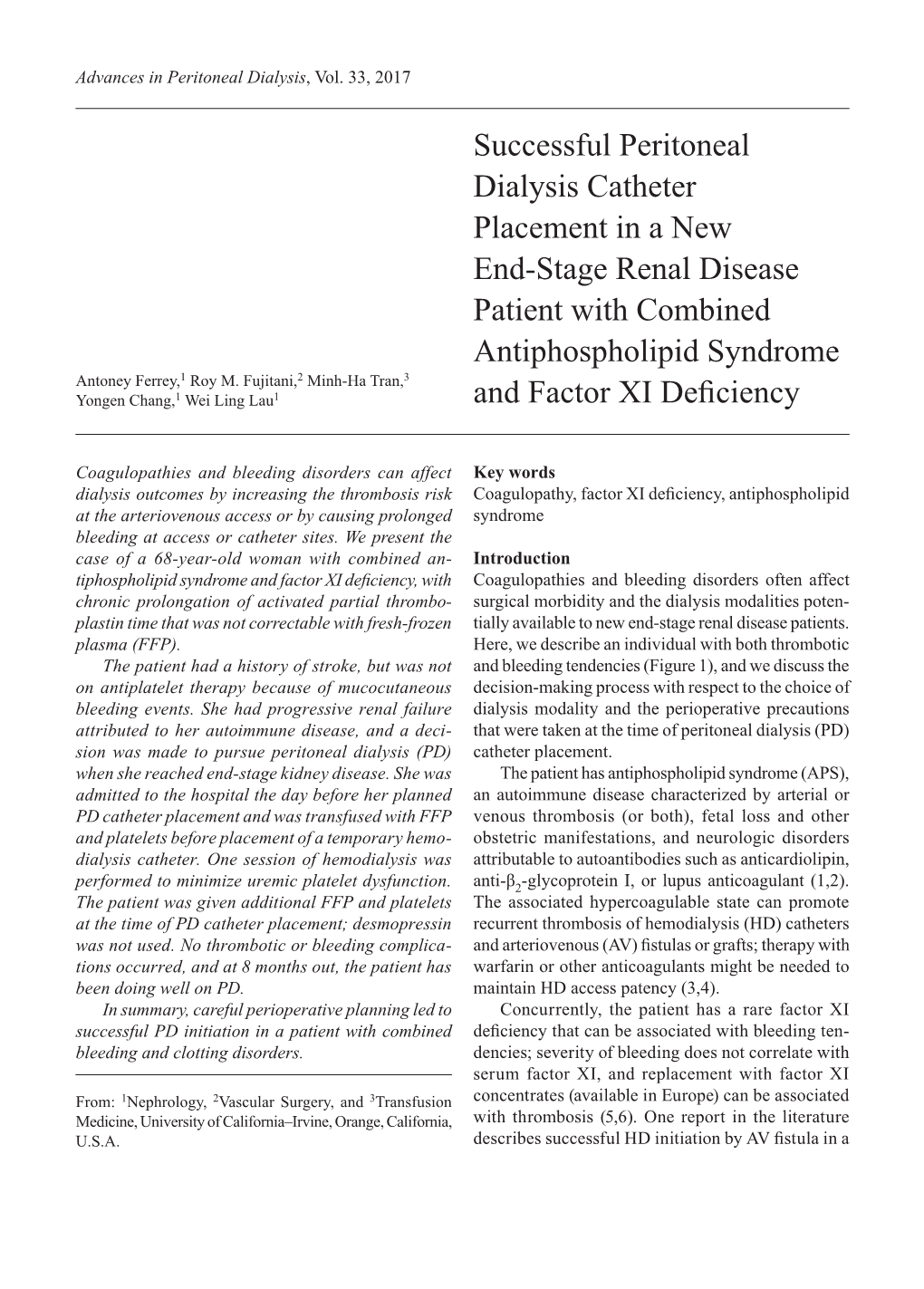 Successful Peritoneal Dialysis Catheter Placement in a New End-Stage Renal Disease Patient with Combined Antiphospholipid Syndrome Antoney Ferrey,1 Roy M